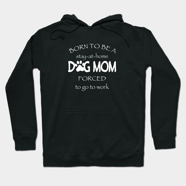 Stay At Home Dog Mom Hoodie by Yule